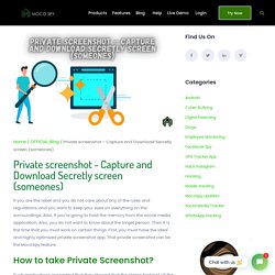 Private Screenshot - Capture And Download Secretly Screen (someones)