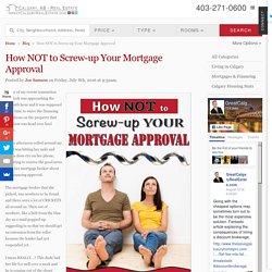 How NOT to Screw-up Your Mortgage Approval