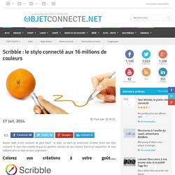 Scribble : le stylo connecté aux 16 millions de couleurs