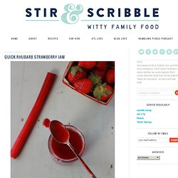 Stir & Scribble: Quick Rhubarb Strawberry Jam