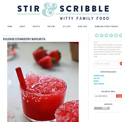 Stir & Scribble: Rhubarb Strawberry Margarita