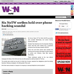 Six NoTW scribes held over phone hacking scandal