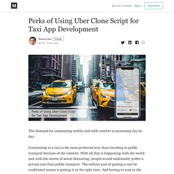 Perks of Using Uber Clone Script for Taxi App Development