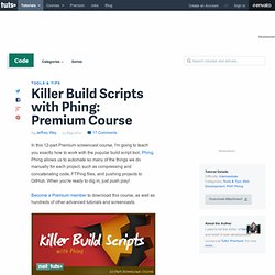 Killer Build Scripts with Phing: Premium Course