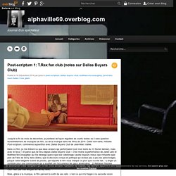 Post-scriptum 1: T.Rex fan club (notes sur Dallas Buyers Club) - alphaville60.overblog.com