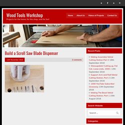 Build a Scroll Saw Blade Dispenser – Wood Tools Workshop