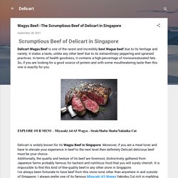 Wagyu Beef:-The Scrumptious Beef of Delicart in Singapore