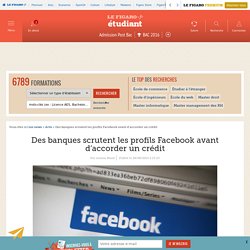 Des banques scrutent les profils Facebook avant d’accorder un crédit