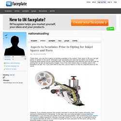 Aspects to Scrutinize Prior to Opting for Inkjet Spares and Parts by nationalcoding