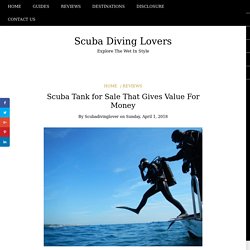 Scuba Tank for Sale That Gives Value For Money - Scuba Diving Lovers