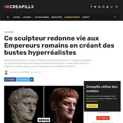 Ce sculpteur redonne vie aux Empereurs romains en créant des bustes hyperréalistes