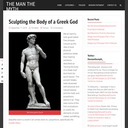Sculpting the Body of a Greek God - The Man The Myth