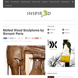 Melted Wood Sculptures by Bonsoir Paris