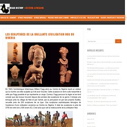 Histoire africaine Les sculptures de la brillante civilisation Nok du Nigeria