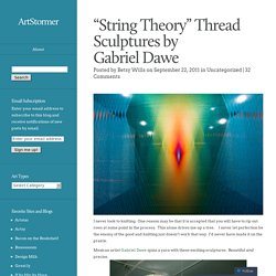 “String Theory” Thread Sculptures by Gabriel Dawe