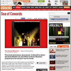 The Dead Weather - Sea of Cowards : LesInrocks.com