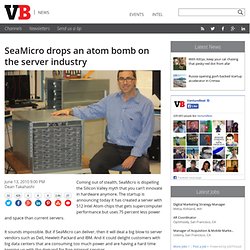 SeaMicro drops an atom bomb on the server industry
