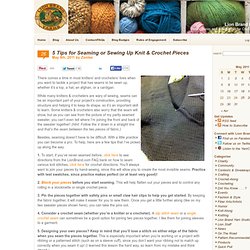 5 Tips For Seaming Or Sewing Up Knit & Crochet Pieces