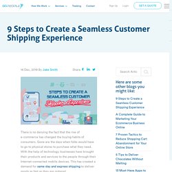 9 Steps to Create a Seamless Customer Shipping Experience