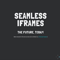 Seamless iframes: The future, today! - UX