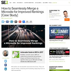 How to Seamlessly Merge a Microsite for Improved Rankings [Case Study]
