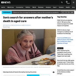 Son's search for answers after mother's death in aged care