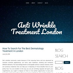 How To Search For The Best Dermatology Treatment In London