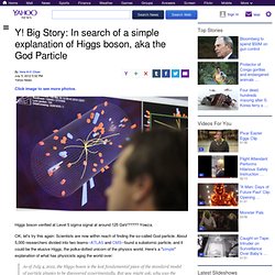 Y! Big Story: In search of a simple explanation of Higgs boson, aka the God Particle