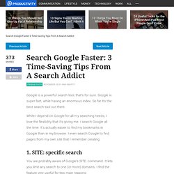Search Google Faster: 3 Time-Saving Tips From A Search Addict