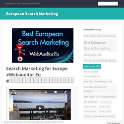 Search Marketing for Europe #Webauditor.Eu #සොයන්නහොඳමඅලෙවිකරණඋපදෙස්