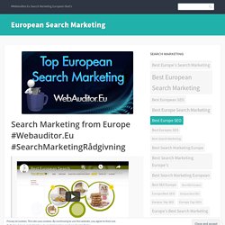 Search Marketing from Europe #Webauditor.Eu #SearchMarketingRådgivning