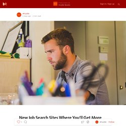 New Job Search Sites Where You’ll Get More Love — Hustle Books