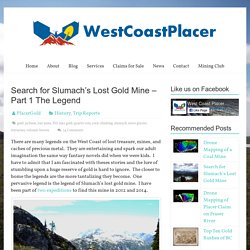 Search for Slumach’s Lost Gold Mine – Part 1 The Legend