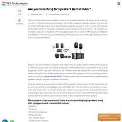 Are you Searching for Speakers Rental Dubai?