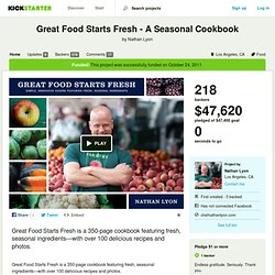 Great Food Starts Fresh - A Seasonal Cookbook by Nathan Lyon