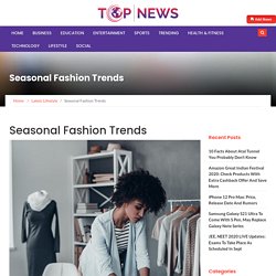 Seasonal Fashion Trends﻿ – Top News
