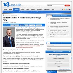 V3 Hot Seat: Net-A-Porter Group CIO Hugh Fahy - IT Interview from V3.co.uk
