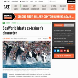 SeaWorld blasts ex-trainer's character