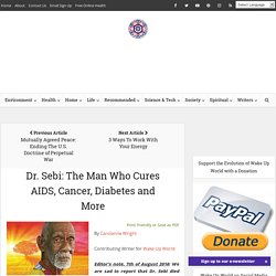 Dr. Sebi: The Man Who Cures AIDS, Cancer, Diabetes and More