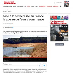 Face à la sécheresse en France, la guerre de l'eau a commencé