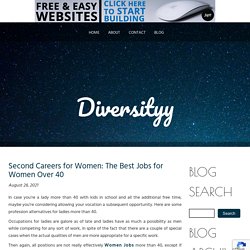 Second Careers for Women: The Best Jobs for Women Over 40