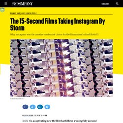 The 15-Second Films Taking Instagram By Storm