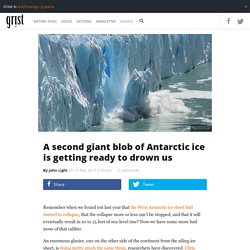 A second giant blob of Antarctic ice is getting ready to drown us