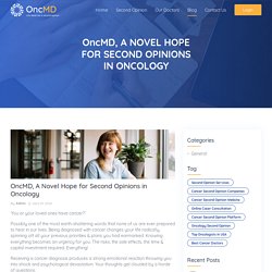 OncMD, A Novel Hope for Second Opinions in Oncology Domain