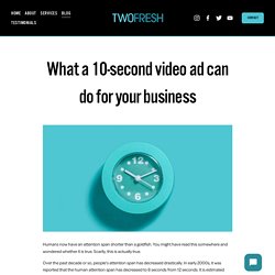 What a 10-second video ad can do for your business — Two Fresh