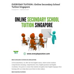 EVERYDAY TUITION : Online Secondary School Tuition Singapore