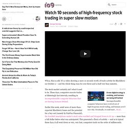 Watch 10 seconds of high-frequency stock trading in super slow motion