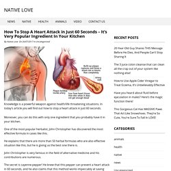 How To Stop A Heart Attack in Just 60 Seconds – It’s Very Popular Ingredient In Your Kitchen – Native Love