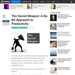 The Secret Weapon: A No BS Approach to Productivity