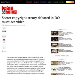 Secret copyright treaty debated in DC: must-see video Boing Boin